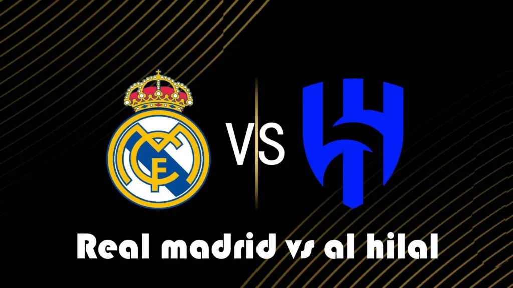 Real madrid vs al hilal